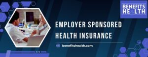 Employer Sponsored Health Insurance in California: Benefits, Requirements, and Coverage Options