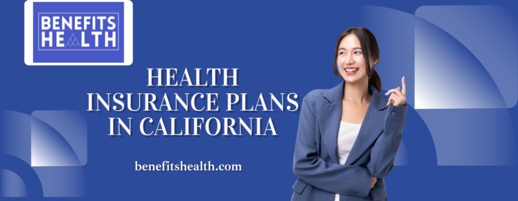 How Do You Choose the Best Health Insurance Plan in California Without Overpaying?