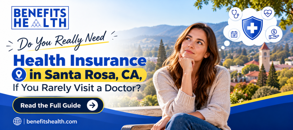 Do You Really Need Health Insurance in Santa Rosa, CA, If You Rarely Visit a Doctor?